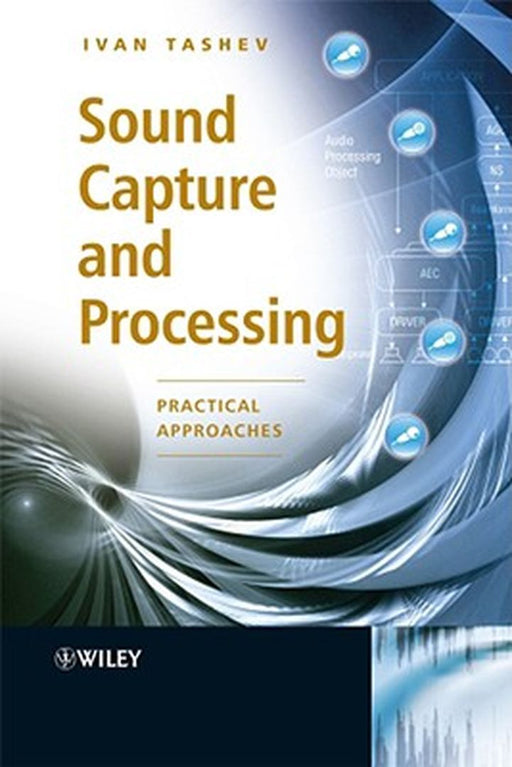 Sound Capture and Processing: Practical Approaches by Ivan Jelev Tashev