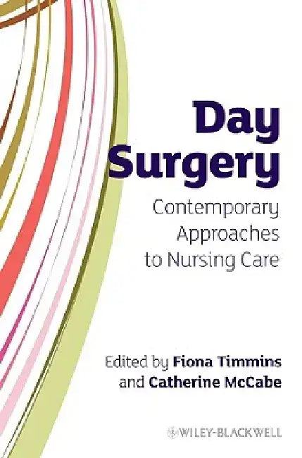 Day Surgery: Contemporary Approaches to Nursing Care by Fiona Timmins