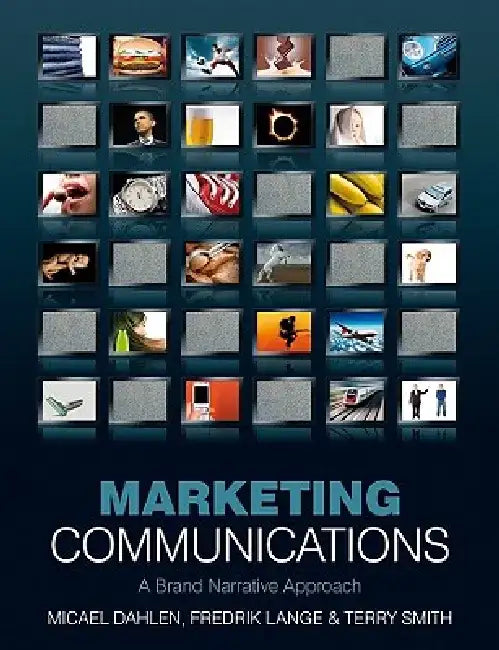 Marketing Communications: A Brand Narrative Approach by Micael Dahlen