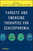 Targets and Emerging Therapies for Schizophrenia by Jeffrey S. Albert