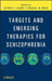 Targets and Emerging Therapies for Schizophrenia by Jeffrey S. Albert
