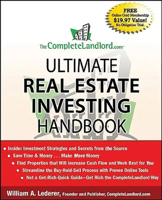The CompleteLandlord.com Ultimate Real Estate Investing Handbook by William A. Lederer