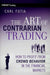 The Art of Contrarian Trading: How to Profit from Crowd Behavior in the Financial Markets by Carl Futia
