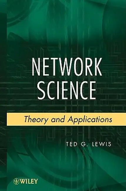 Network Science: Theory and Applications by Ted G. Lewis