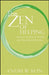 The Zen of Helping: Spiritual Principles for Mindful and Open-Hearted Practice by Andrew Bein