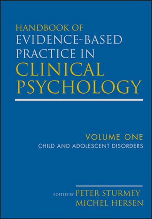 Handbook of Evidence-Based Practice in Clinical Psychology, Child and Adolescent Disorders by Michel Hersen