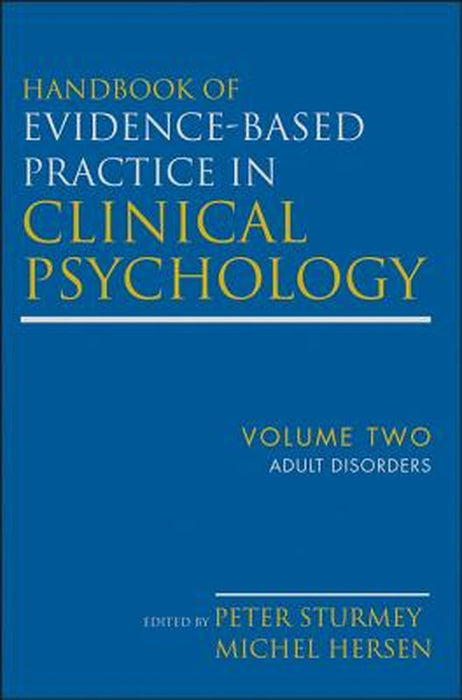 Handbook of Evidence-Based Practice in Clinical Psychology, Adult Disorders by Michel Hersen