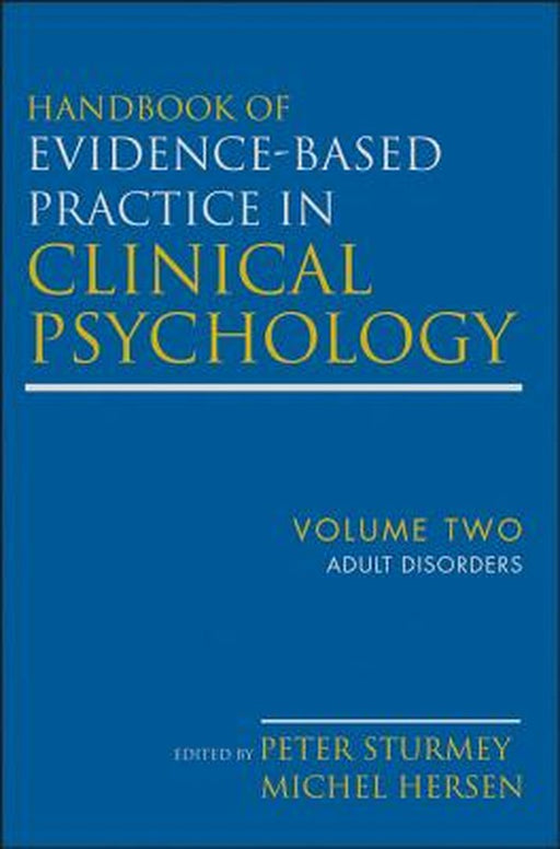 Handbook of Evidence-Based Practice in Clinical Psychology, Adult Disorders by Michel Hersen