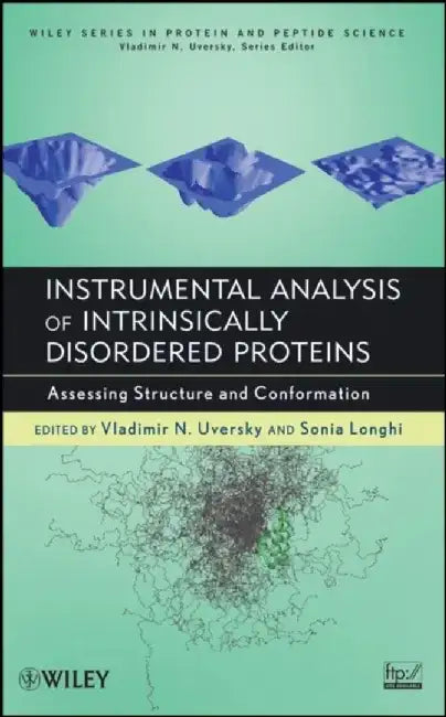 Instrumental Analysis of Intrinsically Disordered Proteins: Assessing Structure and Conformation by Vladimir Uversky, Sonia Longhi