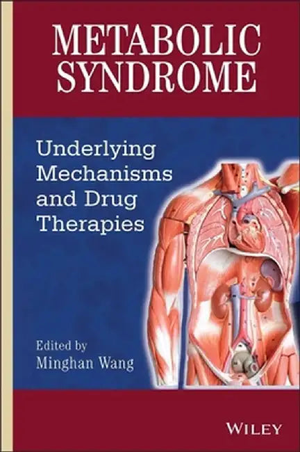 Metabolic Syndrome: Underlying Mechanisms and Drug Therapies by Minghan Wang
