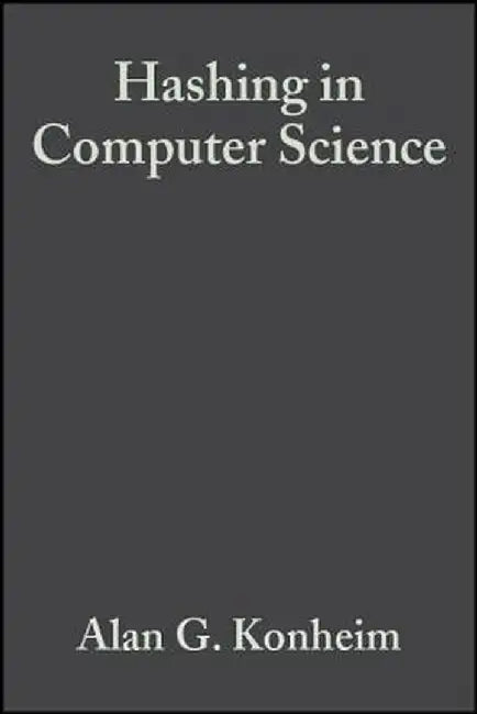 Hashing in Computer Science: Fifty Years of Slicing and Dicing by Alan G. Konheim