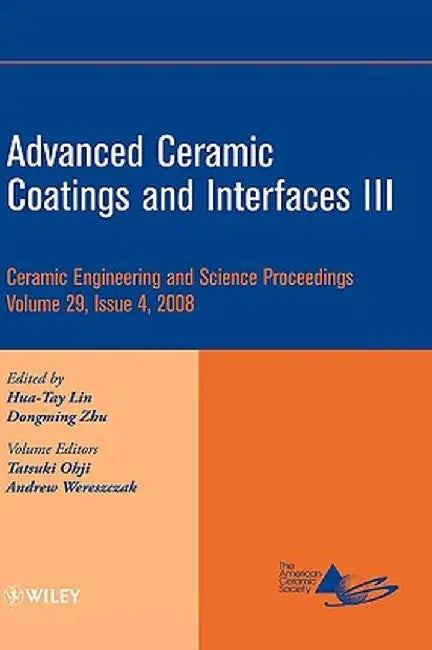 Advanced Ceramic Coatings and Interfaces III by American Ceramic Society