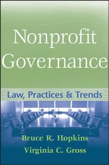 Nonprofit Governance: Law, Practices, and Trends by Bruce R. Hopkins