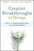 Creative Breakthroughs in Therapy: Tales of Transformation and Astonishment by Jeffrey A. Kottler