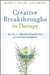 Creative Breakthroughs in Therapy: Tales of Transformation and Astonishment by Jeffrey A. Kottler
