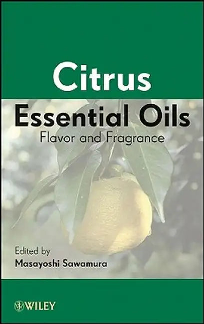 Citrus Essential Oils: Flavor and Fragrance by Masayoshi Sawamura
