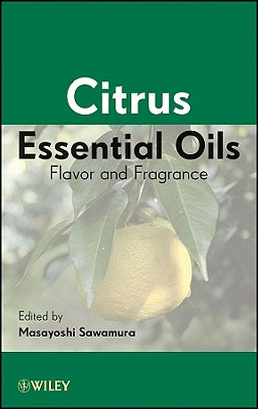 Citrus Essential Oils: Flavor and Fragrance by Masayoshi Sawamura