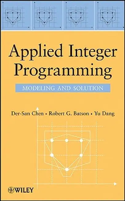 Applied Integer Programming: Modeling and Solution by Der-San Chen