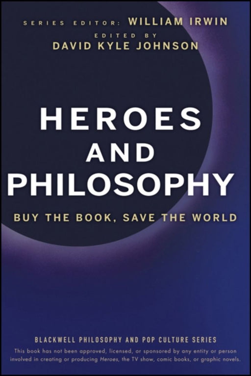 Heroes and Philosophy: Buy the Book, Save the World by William Irwin