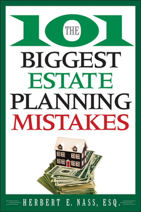 The 101 Biggest Estate Planning Mistakes by Herbert E. Nass