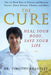 The Cure: Heal Your Body, Save Your Life by Timothy Brantley