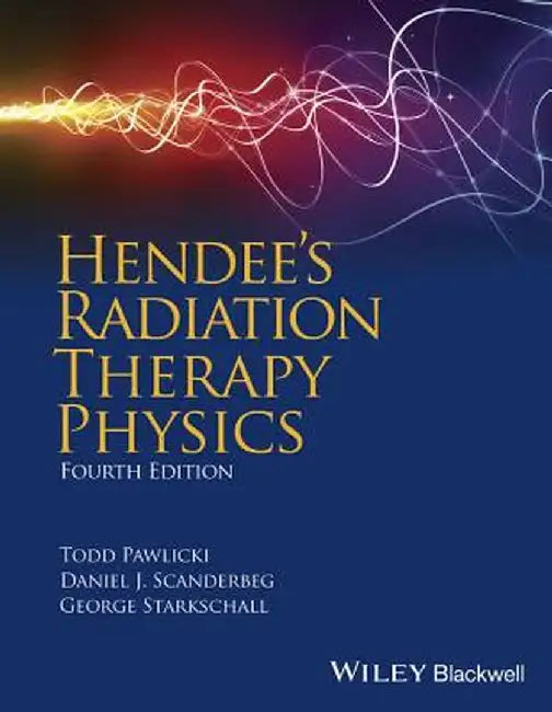 Hendee's Radiation Therapy Physics by Todd Pawlicki