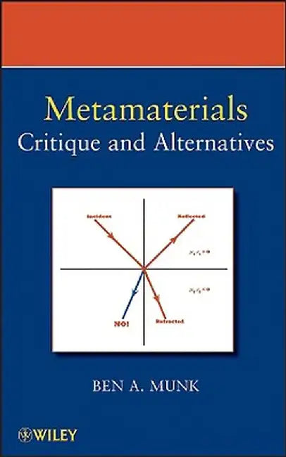 Metamaterials: Critique and Alternatives by Benedikt A. Munk