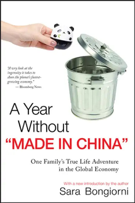 A Year Without "Made in China": One Family's True Life Adventure in the Global Economy by Sara Bongiorni
