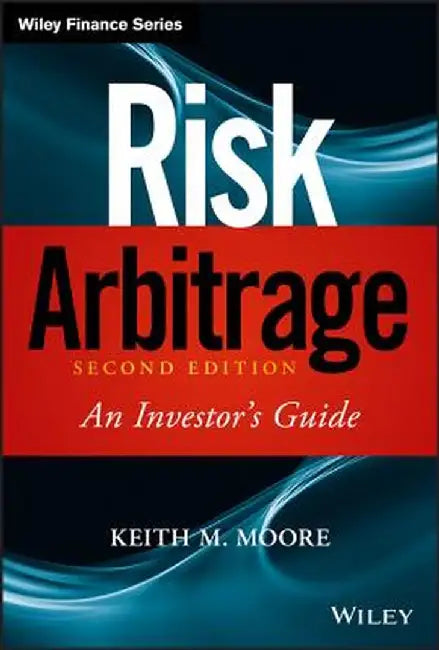 Risk Arbitrage: An Investor's Guide by Keith M. Moore