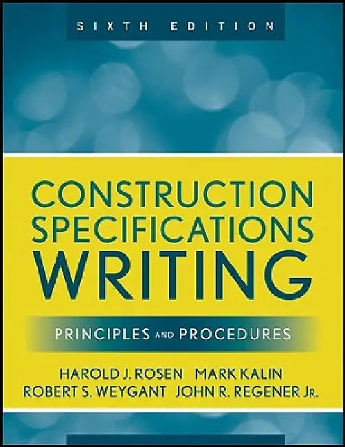 Construction Specifications Writing: Principles and Procedures by Mark Kalin