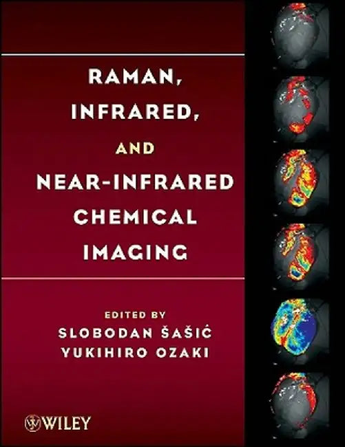 Raman, Infrared, and Near-Infrared Chemical Imaging by Slobodan Sasic