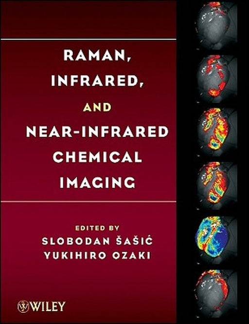 Raman, Infrared, and Near-Infrared Chemical Imaging by Slobodan Sasic