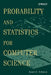 Probability and Statistics for Computer Science by James L. Johnson