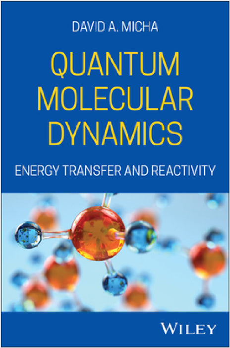 Quantum Molecular Dynamics by David A. Micha