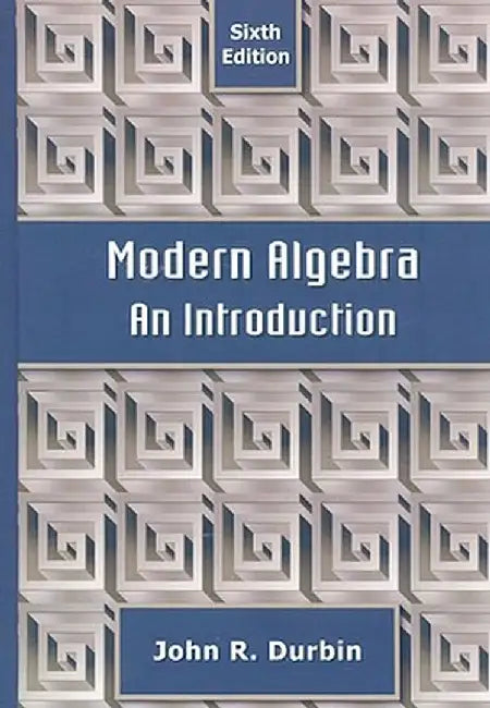 Modern Algebra: An Introduction by John R. Durbin