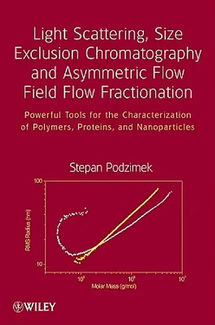 Light Scattering, Size Exclusion Chromatography and Asymmetric Flow Field Flow Fractionation: Powerful Tools for the Characterization of Polymers, Pro by Stepan Podzimek