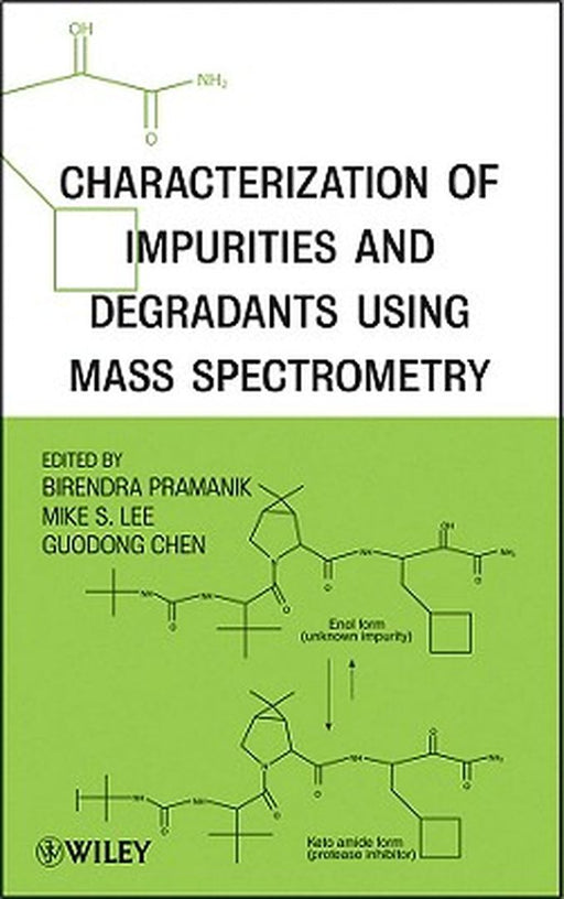 Characterization of Impurities and Degradants Using Mass Spectrometry by Birendra Pramanik