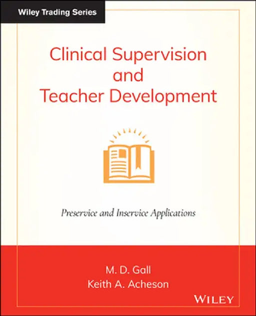 Clinical Supervision and Teacher Development by M. D. Gall