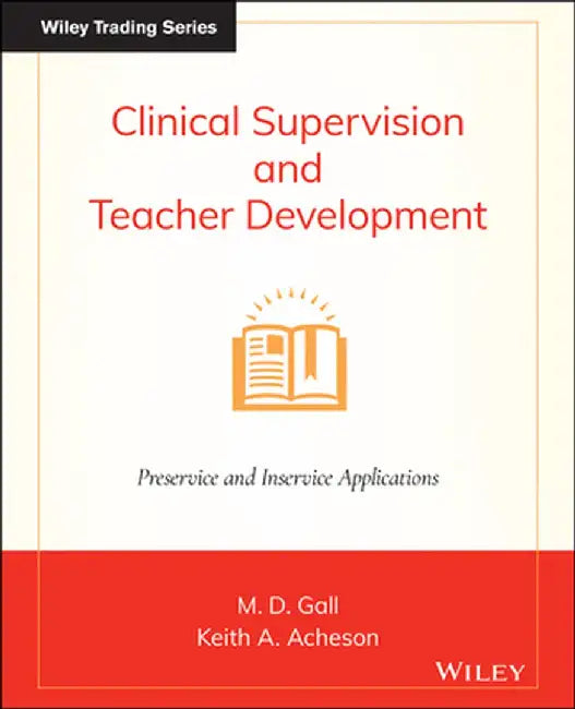 Clinical Supervision and Teacher Development by M. D. Gall
