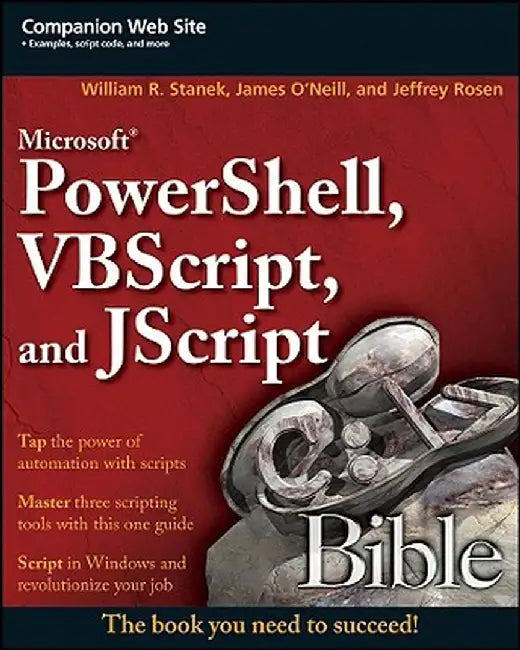 Microsoft Powershell, VBScript and JScript Bible by William R. Stanek