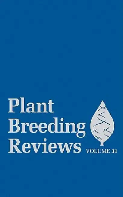 Plant Breeding Reviews, Volume 31 by Jules Janick