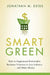 Smart Green: How to Implement Sustainable Business Practices in Any Industry and Make Money by Jonathan Estes