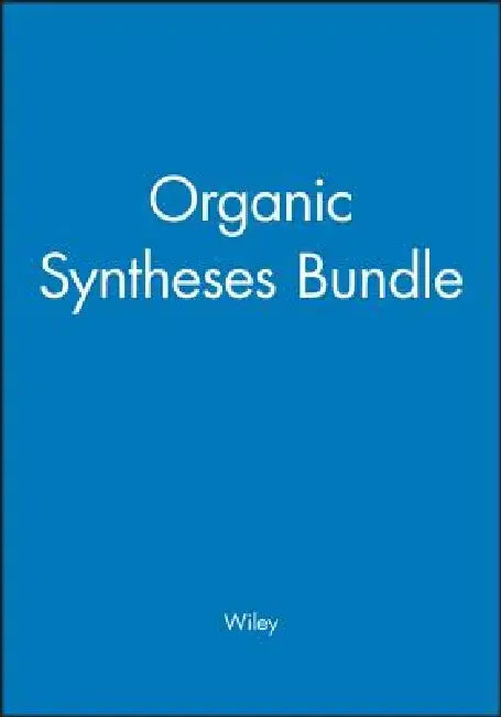 Organic Syntheses Bundle by Wiley
