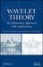 Wavelet Theory: An Elementary Approach with Applications by David K. Ruch