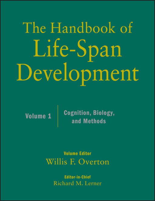 The Handbook of Life-Span Development, Volume 1: Cognition, Biology, and Methods by Richard M. Lerner