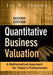 Quantitative Business Valuation: A Mathematical Approach for Today's Professionals by Jay B. Abrams