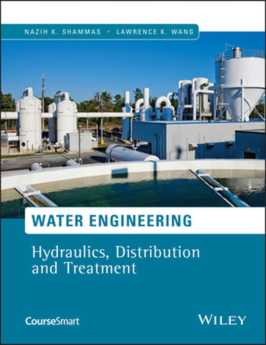 Water Engineering: Hydraulics, Distribution and Treatment by Nazih K. Shammas
