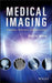 Medical Imaging: Principles, Detectors, and Electronics by Krzysztof Iniewski