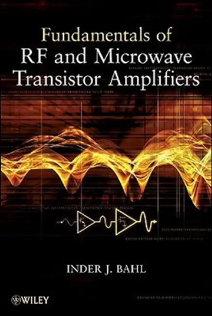Fundamentals of RF and Microwave Transistor Amplifiers by Inder Bahl