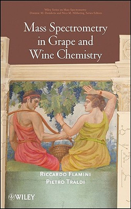 Mass Spectrometry in Grape and Wine Chemistry by Riccardo Flamini